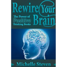 Rewire Your Brain: The Power of Positive Thinking Books