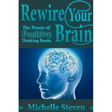 Rewire Your Brain: The Power of Positive Thinking Books