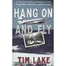 Hang on and Fly: A Post-War Story of Plane Crash Tragedies, Heroism, and Survival