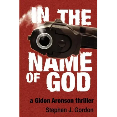 In the Name of God: A Gidon Aronson Thriller