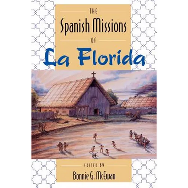 The Spanish Missions of La Florida