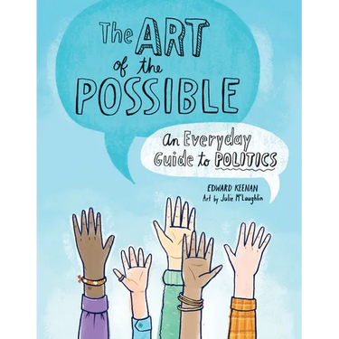 The Art of the Possible: An Everyday Guide to Politics