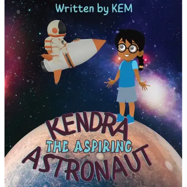 Kendra the Aspiring Astronaut: Follow Your Dream