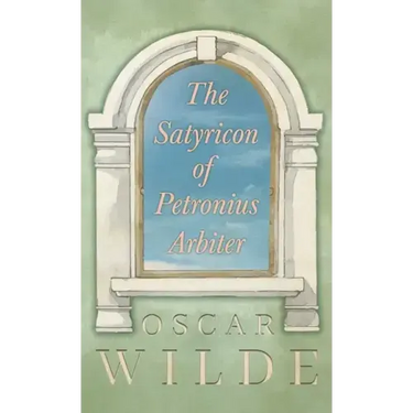 The Satyricon of Petronius Arbiter