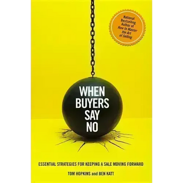 When Buyers Say No: Essential Strategies for Keeping a Sale Moving Forward