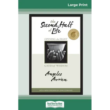 The Second Half of Life: Opening the Eight Gates of Wisdom (16pt Large Print Edition)