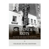 The Stonewall Riots: The History and Legacy of the Protests that Helped Spark the Modern Gay Rights Movement