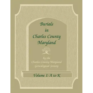 Burials in Charles County, Maryland, Part I, A-K