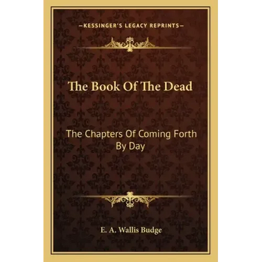 The Book of the Dead: The Chapters of Coming Forth by Day