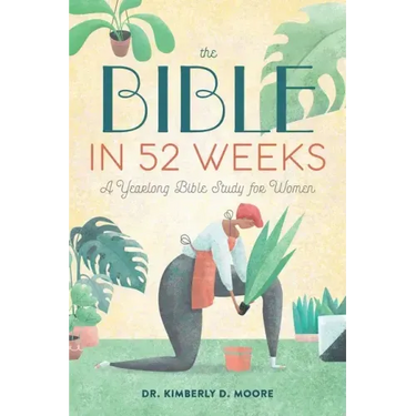 The Bible in 52 Weeks: A Yearlong Bible Study for Women