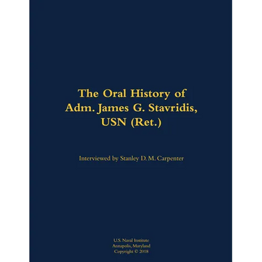 The Oral History of Adm. James G. Stavridis, USN (Ret.): 1955-