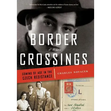Border Crossings: Coming of Age in the Czech Resistance