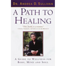A Path to Healing: A Guide to Wellness for Body, Mind, and Soul