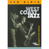 West Coast Jazz: Modern Jazz in California, 1945-1960