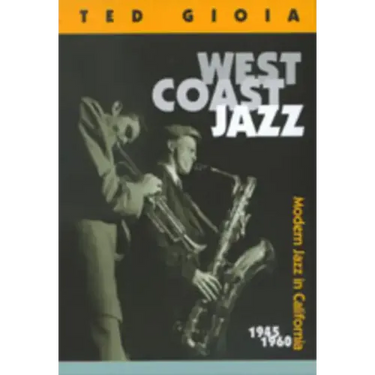West Coast Jazz: Modern Jazz in California, 1945-1960