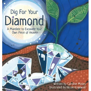 Dig For Your Diamond: A Mandate to Excavate Your Own Piece of Heaven