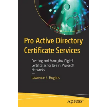 Pro Active Directory Certificate Services: Creating and Managing Digital Certificates for Use in Microsoft Networks
