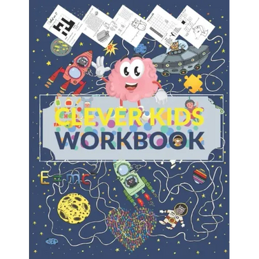 Clever Kids Workbook: Fun brain games full of Mazes, Puzzles, Word Search, Connect the Dote, Coloring Section... Awesome gift for ages 6 & u