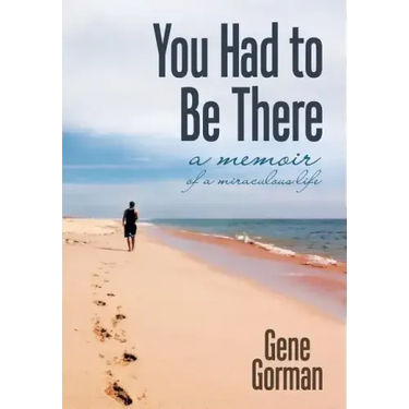 You Had to Be There: A Memoir