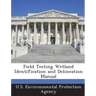 Field Testing Wetland Identification and Delineation Manual