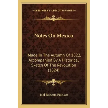 Notes on Mexico: Made in the Autumn of 1822, Accompanied by a Historical Sketch of the Revolution (1824)
