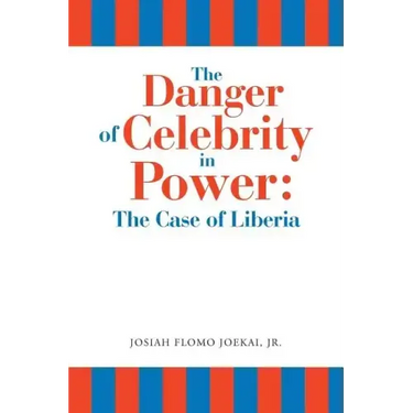 The Danger of Celebrity in Power: the Case of Liberia
