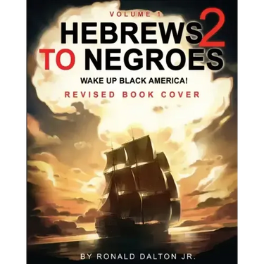 Hebrews to Negroes 2: WAKE UP BLACK AMERICA! Volume 1