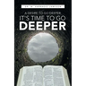 A Desire to Go Deeper: It's Time to Go Deeper