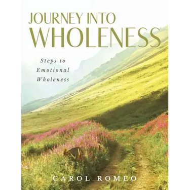 Journey Into Wholeness: Steps to Emotional Wholeness