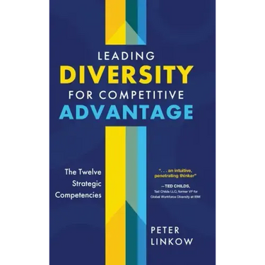 Leading Diversity for Competitive Advantage: The Twelve Strategic Competencies