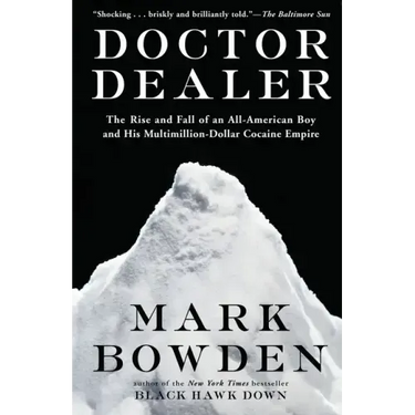 Doctor Dealer: The Rise and Fall of an All-American Boy and His Multimillion-Dollar Cocaine Empire