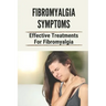Fibromyalgia Symptoms: Effective Treatments For Fibromyalgia: Effective Treatments For Fibromyalgia
