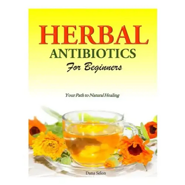 Herbal Antibiotics for Beginners: Your Path to Natural Healing