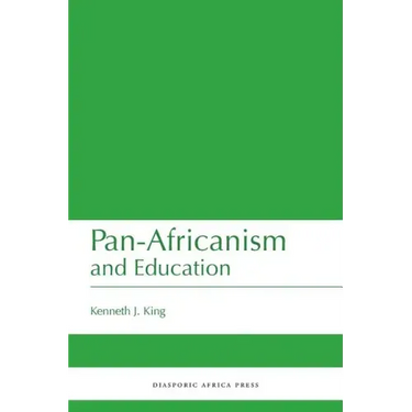Pan-Africanism and Education: A Study of Race, Philanthropy and Education in the United States of America and East Africa