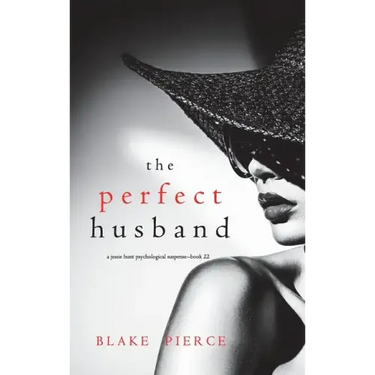 The Perfect Husband (A Jessie Hunt Psychological Suspense Thriller-Book Twenty-Two)