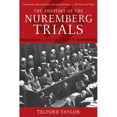 The Anatomy of the Nuremberg Trials: A Personal Memoir