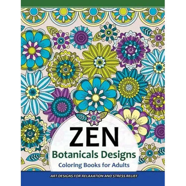 ZEN Botanicals Designs Coloring Books For Adults: Art Designs for Relaxation and Stress Relief