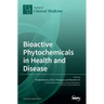 Bioactive Phytochemicals in Health and Disease