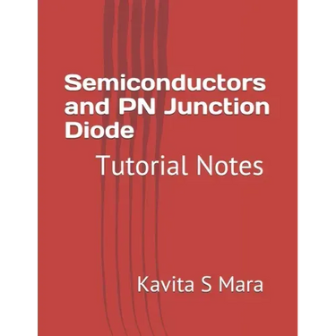 Semiconductors and PN Junction Diode: Tutorial Notes