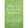 What's in Your File Folder?: Essays on the Nature and Logic of Propositions