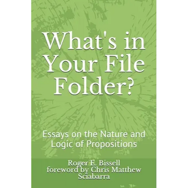 What's in Your File Folder?: Essays on the Nature and Logic of Propositions