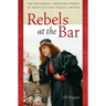 Rebels at the Bar: The Fascinating, Forgotten Stories of America's First Women Lawyers