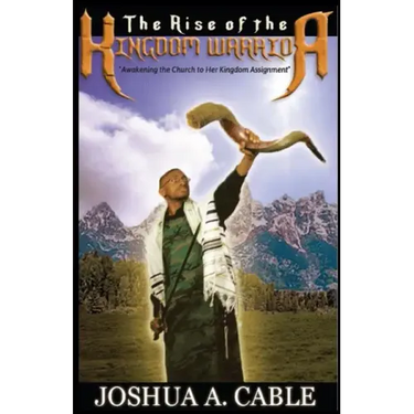 The Rise Of The Kingdom Warrior: Awakening the Church to Her Kingdom Assignment
