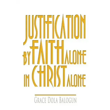 Justification by Faith Alone in Christ Alone