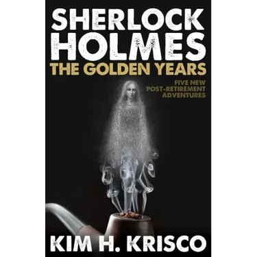 Sherlock Holmes the Golden Years - Five New 'Post-Retirement' Adventures