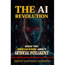 The AI Revolution: What You Should Know About Artificial Intelligence