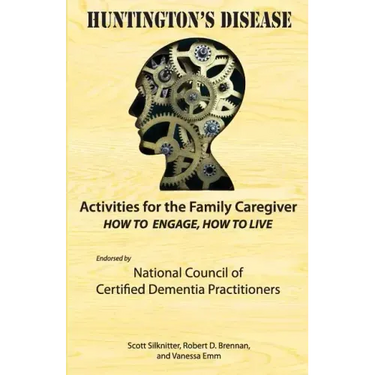 Activities for the Family Caregiver: Huntington's Disease: How to Engage, How to Live