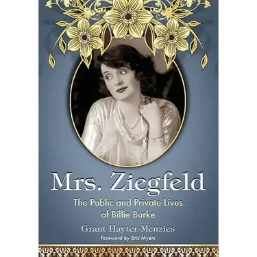 Mrs. Ziegfeld: The Public and Private Lives of Billie Burke