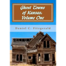Ghost Towns of Kansas: Volume One: 34th Anniversary Edition, 1976-2010
