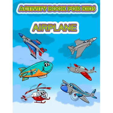 Activity Book for Kids Airplane: : Fun Activity for kids in Airplane and Things that fly theme, Mazes, Coloring, Draw using the grid, shadow matching